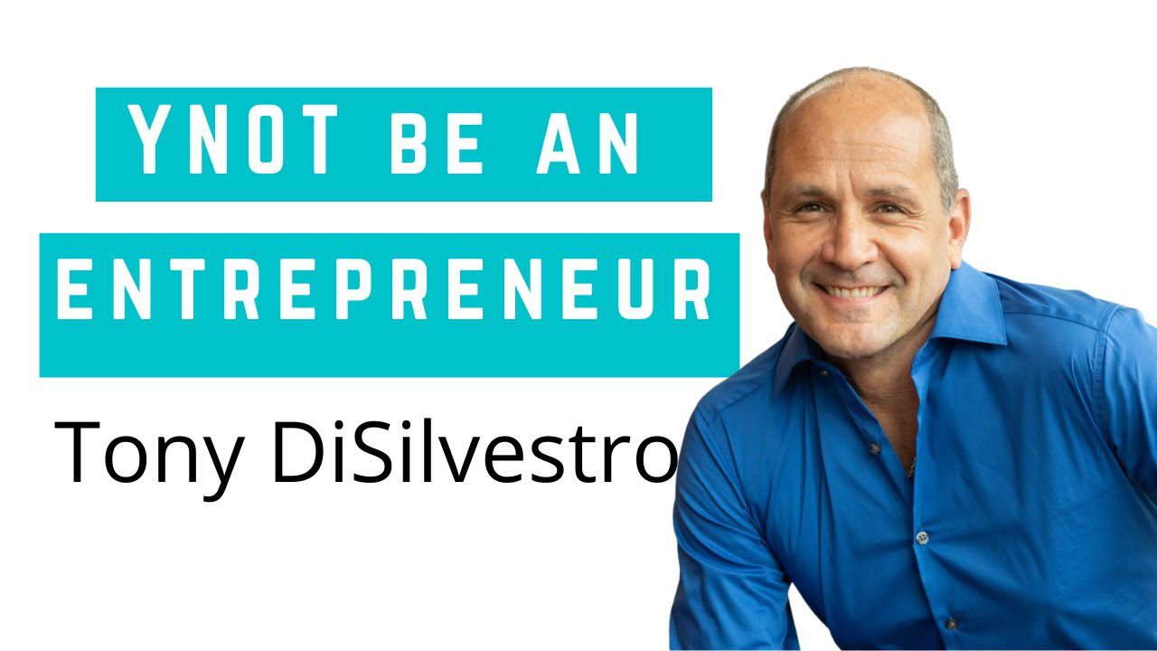 Y-NOT-be-an-Entrepreneur-Tony-Disilvestro-Entrepreneur-Motivational-Video